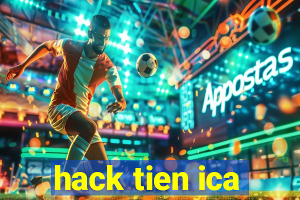 hack tien ica