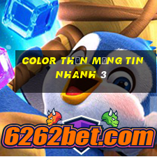 Color Thần Mạng Tin Nhanh 3