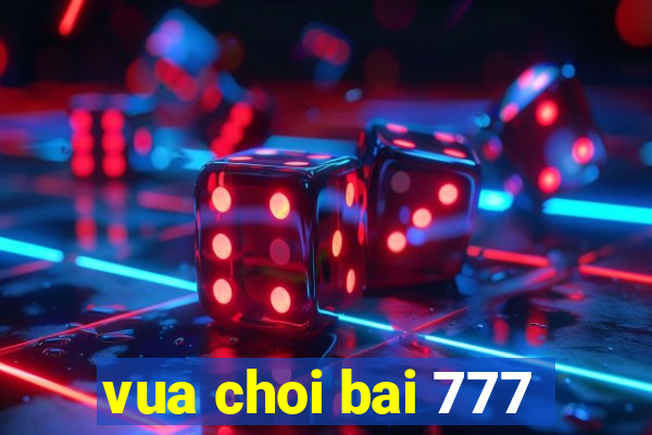 vua choi bai 777