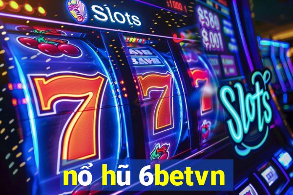 nổ hũ 6betvn