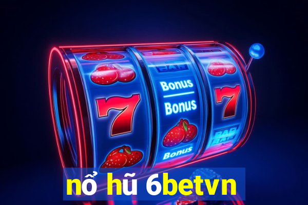 nổ hũ 6betvn