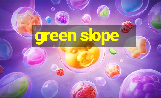 green slope