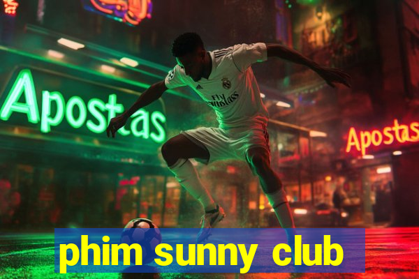 phim sunny club