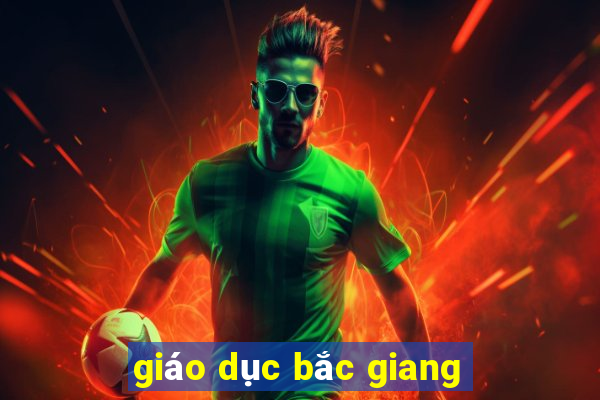 giáo dục bắc giang