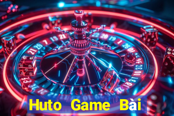 Huto Game Bài Online Uy Tín