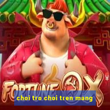 choi tro choi tren mang