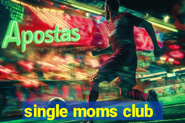 single moms club