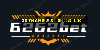 30 tháng 5 xổ số đắk lắk