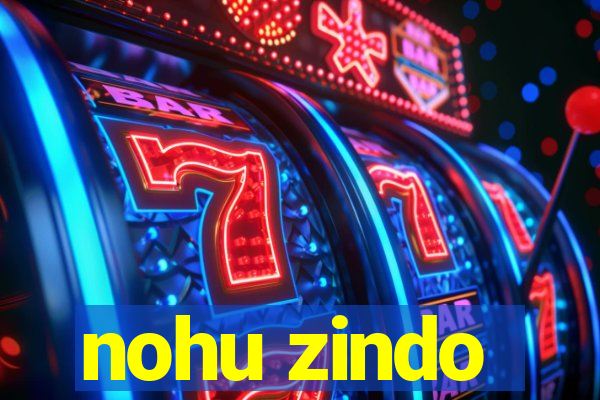 nohu zindo