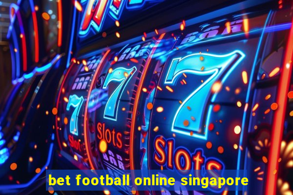 bet football online singapore