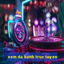 xem da banh truc tuyen