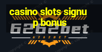 casino slots signup bonus