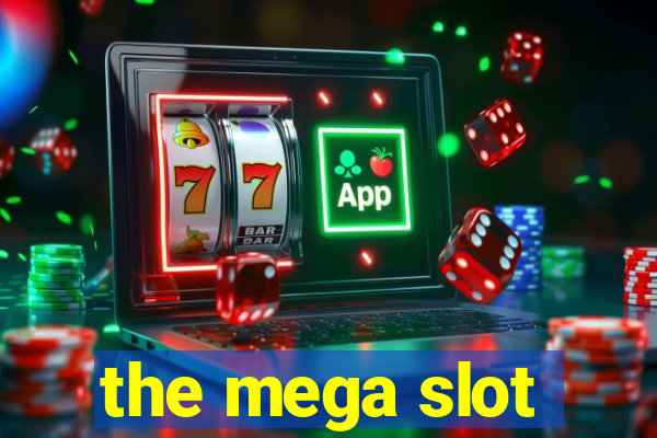 the mega slot