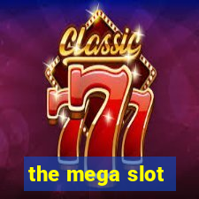 the mega slot