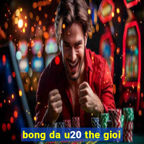 bong da u20 the gioi