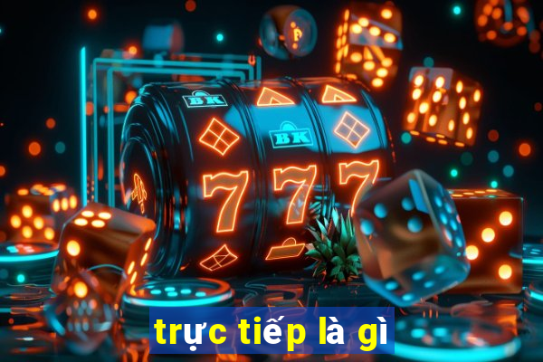 trực tiếp là gì