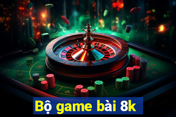 Bộ game bài 8k