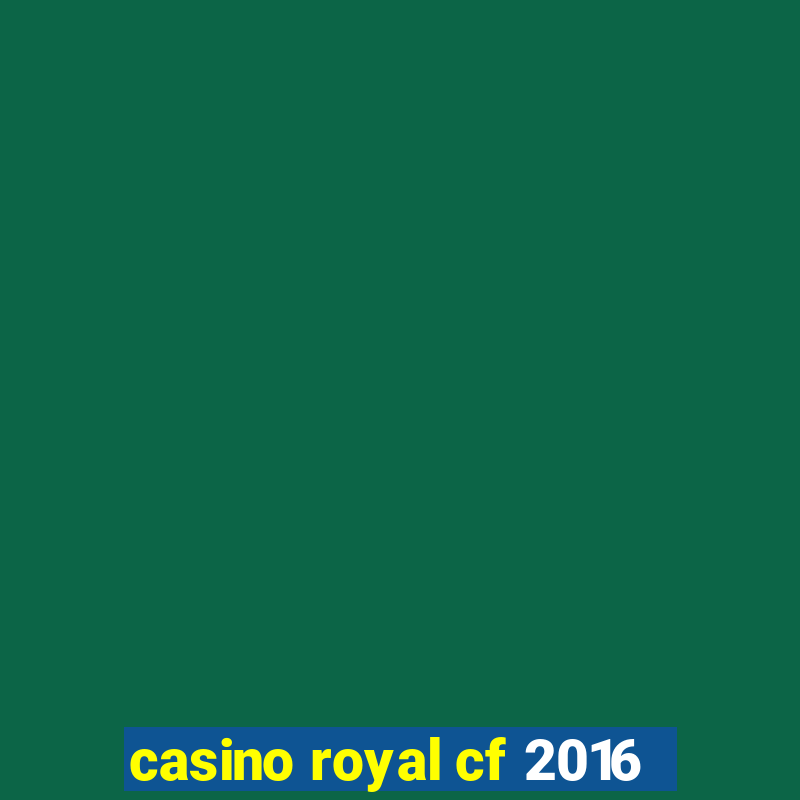 casino royal cf 2016