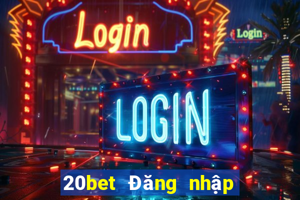 20bet Đăng nhập vào Integrity