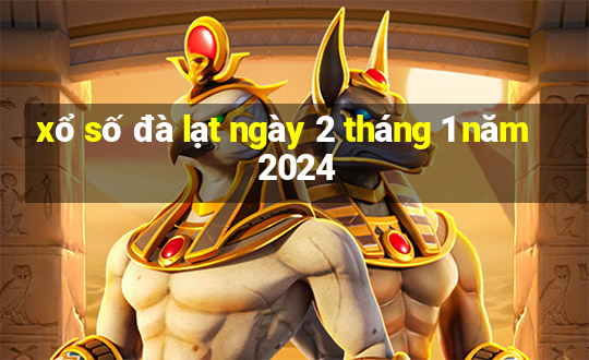 xổ số đà lạt ngày 2 tháng 1 năm 2024