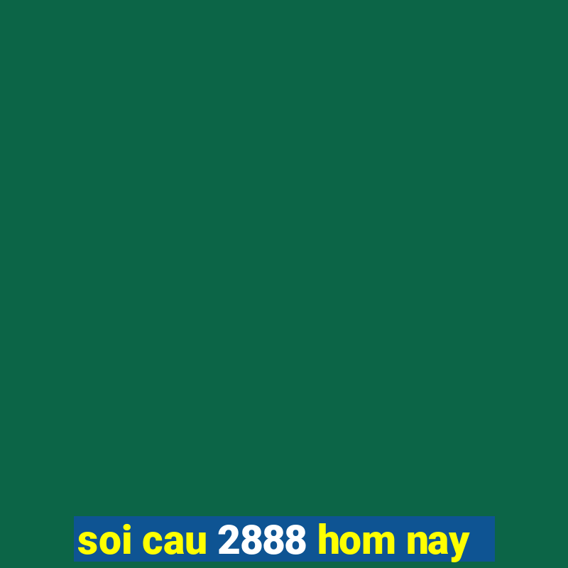 soi cau 2888 hom nay