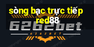 sòng bạc trực tiếp red88