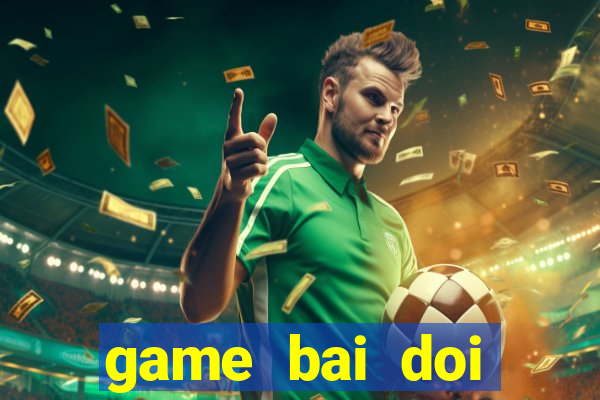 game bai doi thuong cho ios