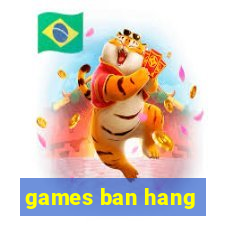 games ban hang