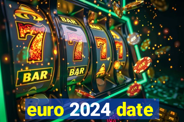 euro 2024 date