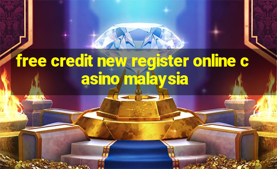 free credit new register online casino malaysia