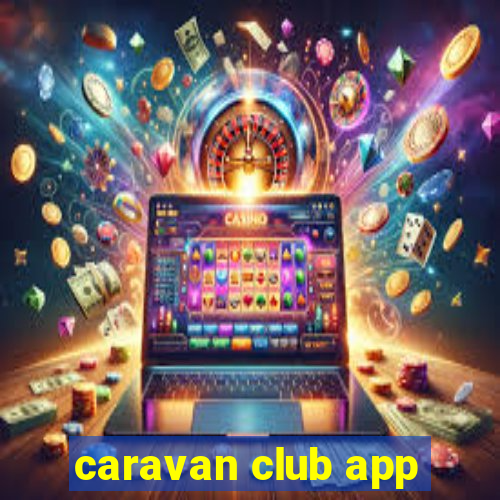 caravan club app