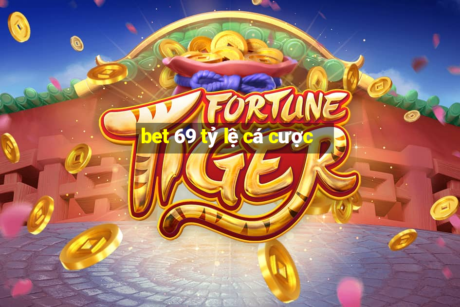 bet 69 tỷ lệ cá cược