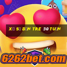 xổ số bến tre 30 tuần