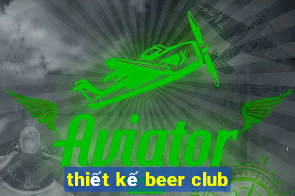 thiết kế beer club