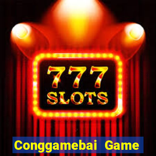 Conggamebai Game Bài Nổ Hũ Uy Tín