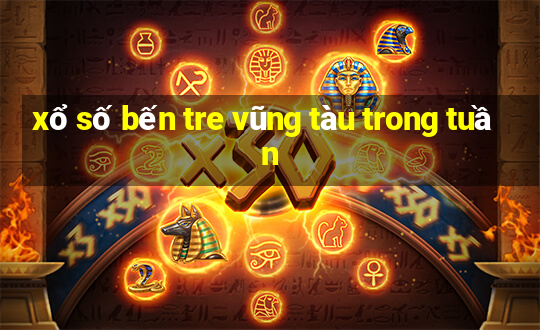 xổ số bến tre vũng tàu trong tuần