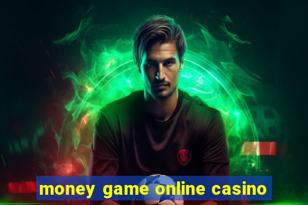 money game online casino