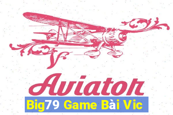 Big79 Game Bài Vic