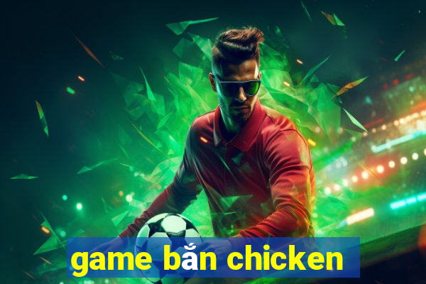 game bắn chicken