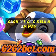 Cách đặt cược XSLA hôm nay