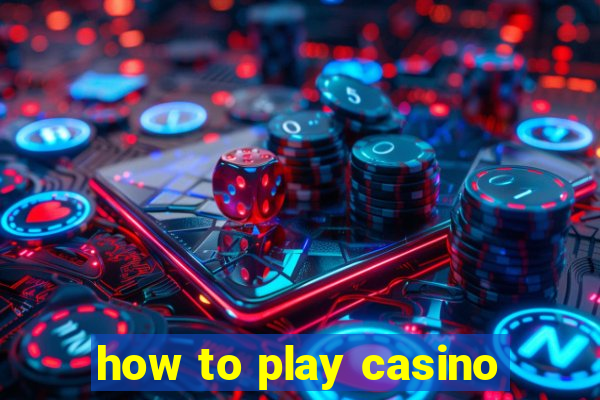 how to play casino