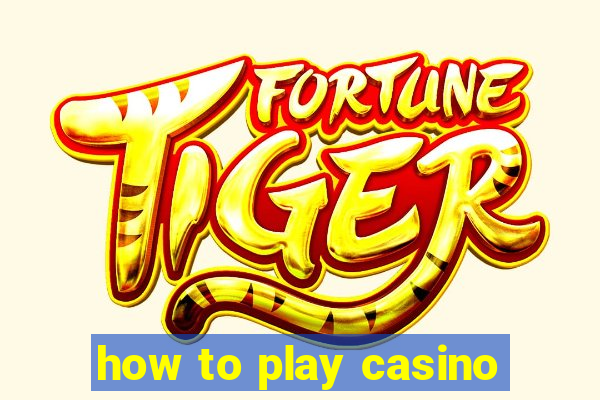 how to play casino