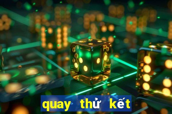 quay thử kết quả miền bắc hôm nay