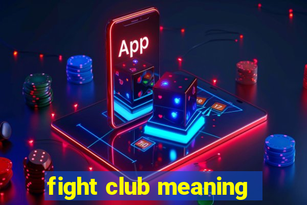 fight club meaning