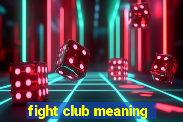 fight club meaning