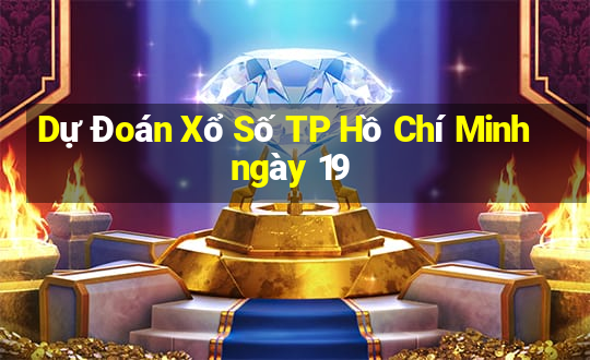 Dự Đoán Xổ Số TP Hồ Chí Minh ngày 19