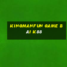 Kingmanfun Game Bài K88