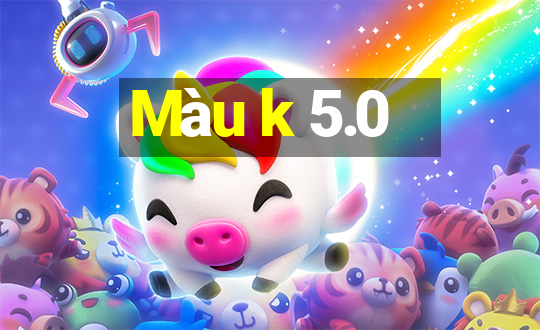 Màu k 5.0