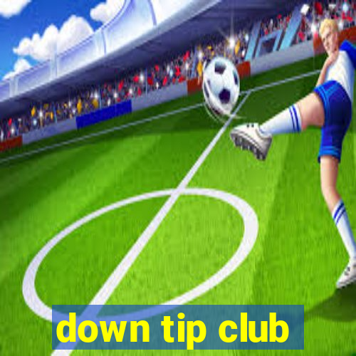 down tip club