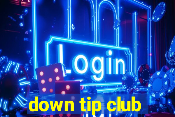 down tip club